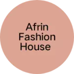 Business logo of Afrin fashion House