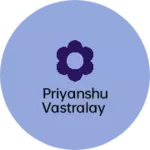Business logo of Priyanshu vastralay
