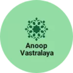 Business logo of Anoop vastralaya