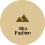 Business logo of Ishu fashion