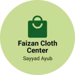 Business logo of Faizan cloth center