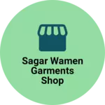 Business logo of Sagar wamen garments shop