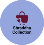 Business logo of Shraddha collection