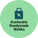Business logo of Kushwaha Readymade Watika