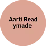 Business logo of Aarti readymade