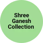 Business logo of Shree ganesh collection