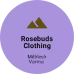 Business logo of Rosebuds clothing store