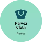 Business logo of Parvez cloth House