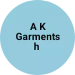 Business logo of A K garmentsh