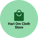Business logo of Hari om cloth Store