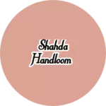 Business logo of Shahda handloom