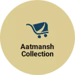 Business logo of Aatmansh collection