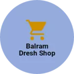 Business logo of Balram dresh shop