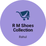Business logo of R m shoes collection