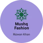 Business logo of MushQ Fashion