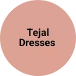 Business logo of Tejal Dresses