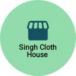 Business logo of Singh cloth house