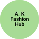 Business logo of A. K fashion hub