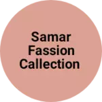 Business logo of Samar fassion callection