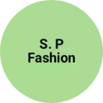 Business logo of S. P fashion