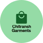 Business logo of Chitransh Garments