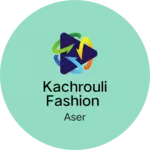 Business logo of Kachrouli fashion