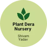Business logo of Plant dera nursery