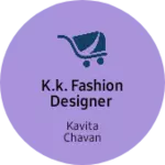 Business logo of K.k. fashion designer