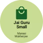 Business logo of Jai Guru Small Bazar