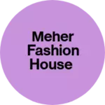 Business logo of Meher fashion House