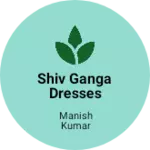 Business logo of Shiv ganga dresses and vasterila
