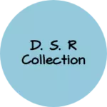 Business logo of D. S. R collection