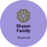 Business logo of Shyam family shop