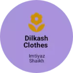 Business logo of Dilkash clothes