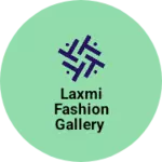 Business logo of Laxmi fashion gallery