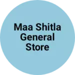 Business logo of Maa Shitla General Store