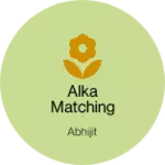 Business logo of Alka matching and saree centre