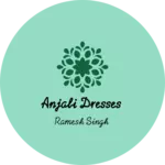 Business logo of Anjali dresses