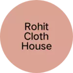 Business logo of Rohit cloth house