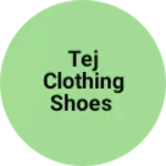 Business logo of Tej clothing shoes