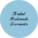 Business logo of Anshul Redimade garments