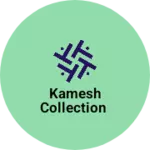 Business logo of Kamesh collection