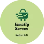 Business logo of Ismaily sarees
