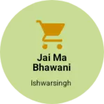 Business logo of Jai ma bhawani