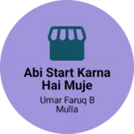 Business logo of Abi start karna hai muje