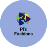 Business logo of PFS Fashions