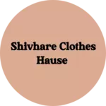 Business logo of Shivhare clothes hause