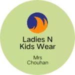 Business logo of Ladies n kids wear dealer