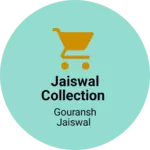 Business logo of JAISWAL Collection