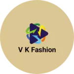 Business logo of V k fashion